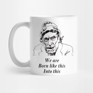 We are born like this - Famous Poem Charles Bukowski Mug